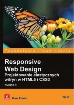Responsive Web Design Projektowanie elastycznych witryn w HTML5 i CSS3