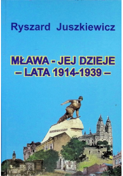 Mława jej dzieje lata 1914 - 1939  Tom III Część 3