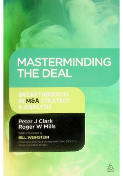 Masterminding the Deal : Breakthroughs in M&a Strategy and Analysis