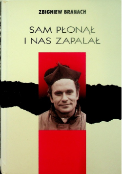 Sam płonął i nas zapalał