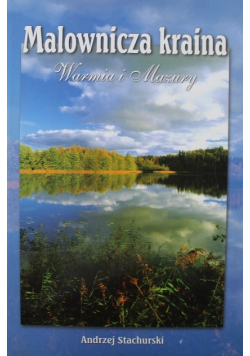 Malownicza kraina Warmia i Mazury