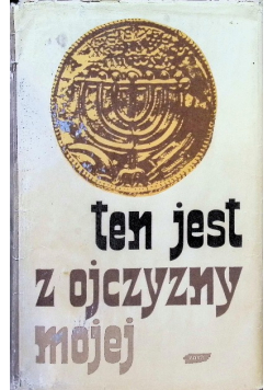 Ten jest z ojczyzny mojej