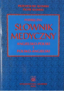 Podręczny słownik medyczny angielsko - polski i polsko - angielski