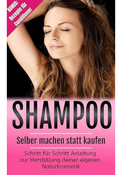 Shampoo selber machen statt kaufen