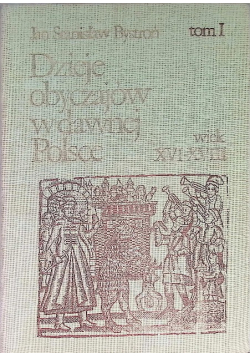 Dzieje obyczajów w dawnej polsce Tom 1