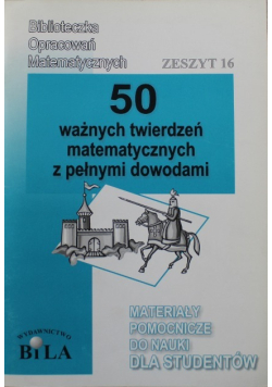 50 ważnych twierdzeń matematycznych z pełnymi dowodami zeszyt 16