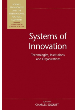Systems of Innovation: Technologies, Institutions and Organizations
