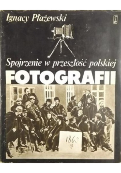 Spojrzenie w przeszłość polskiej fotografii