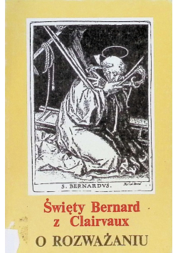 Święty Bernard z Clairvaux O rozważaniu