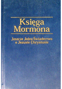 Księga Mormona Drugie świadectwo o Jezusie Chrystusie