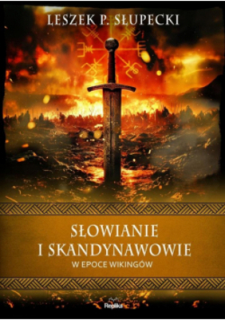 Słowianie i Skandynawowie w epoce wikingów. Wierzenia i zwyczaje