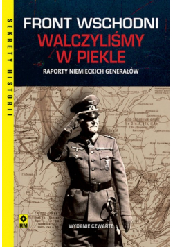 Front wschodni. Walczyliśmy w piekle. Raporty niemieckich generałów