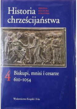 Historia chrześcijaństwa Tom 4 Biskupi mnisi i cesarze