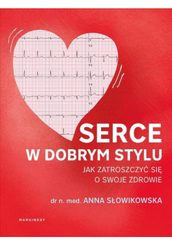 Serce w dobrym stylu. Jak świadomie zarządzać...