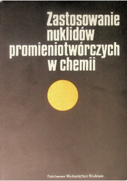 Zastosowanie nuklidów promieniotwórczych w chemii
