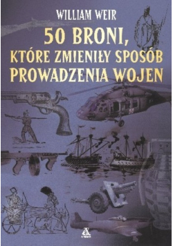 50 broni które zmieniły sposób prowadzenia wojen
