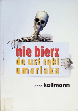 Nie bierz do ust ręki umarlaka