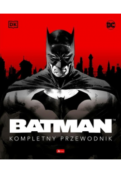 Batman. Kompletny przewodnik