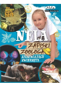 Nela Zapiski zoologa Zadziwiające zwierzęta