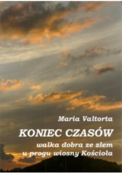 Koniec czasów - walka dobra zw złem u progu wiosny Kościoła