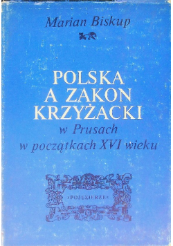 Polska a Zakon Krzyżacki w Prusach w początkach XVI wieku