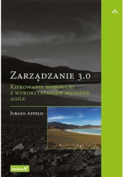 Zarządzanie 3.0 Kierowanie zespołami z wykorzystaniem metodyk agile