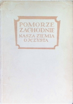 Pomorze Zachodnie nasza ziemia ojczysta