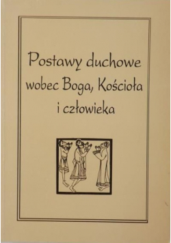 Postawy duchowe wobec Boga Kościoła i człowieka
