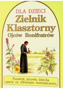 Dla dzieci Zielnik klasztorny Ojców Bonifratów