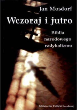 Wczoraj i jutro Biblia narodowego radykalizmu