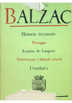 Historia trzynastu Ferragus Księżna de Langeais Dziewczyna o złotych oczach Urzędnicy