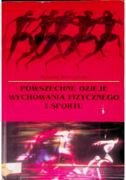 Powszechne dzieje wychowania fizycznego i sportu