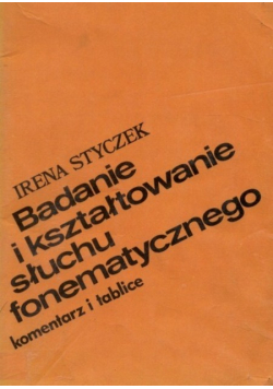 Badanie i kształtowanie słuchu fonematycznego komentarz i tablice