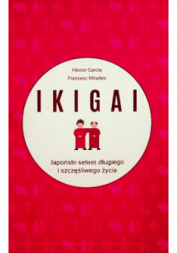 IKIGAI Japoński sekret długiego i szczęśliwego życia