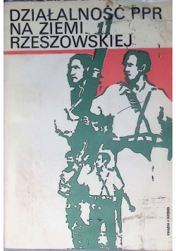 Działalność PPR na Ziemi Rzeszowskiej
