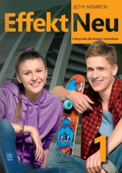 Effekt Neu. Język niemiecki. Podręcznik. Liceum i technikum. Część 1 (z nagraniami)