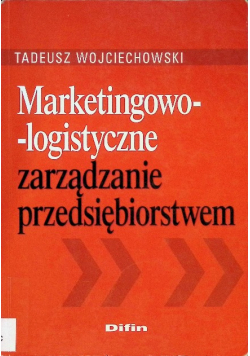 Marketingowo - logistyczne zarządzanie przedsiębiorstwem