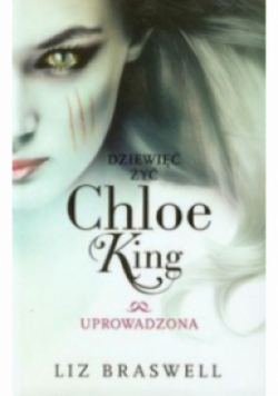 Dziewięć żyć Chloe King tom 2 Uprowadzona