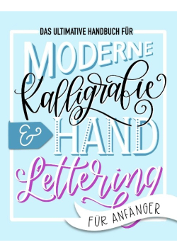 Das ultimative Handbuch für moderne Kalligrafie Hand Lettering