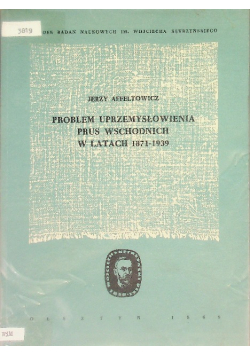 Problem uprzemysłowienia Prus Wschodnich w latach 1871 - 1939
