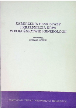 Zaburzenia hemostazy i krzepnięcia krwi w położnictwie i ginekologii