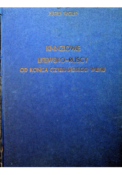 Kniaziowie Litewsko ruscy od końca czternastego wieku