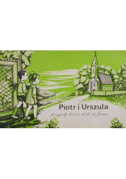 Piotr i Urszula przygody dzieci w drodze do Jezusa
