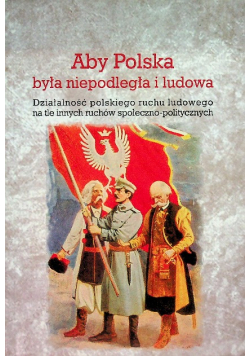 Aby Polska była niepodległa i ludowa
