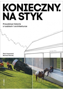 Konieczny na styk prawdziwe historie o ludziach i architekturze