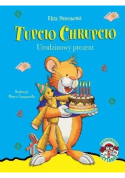 Tupcio Chrupcio. Urodzinowy prezent