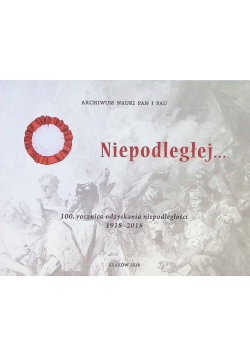 Niepodległej 100 rocznica odzyskania niepodległości 1918 - 2018