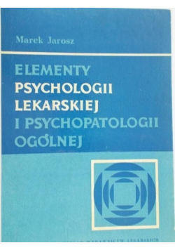 Elementy psychologii lekarskiej i psychopatologii ogólnej