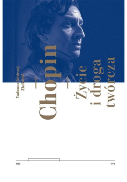 Chopin. Życie i droga twórcza
