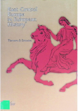 East-Central Europe In European History: Themes And Debates.